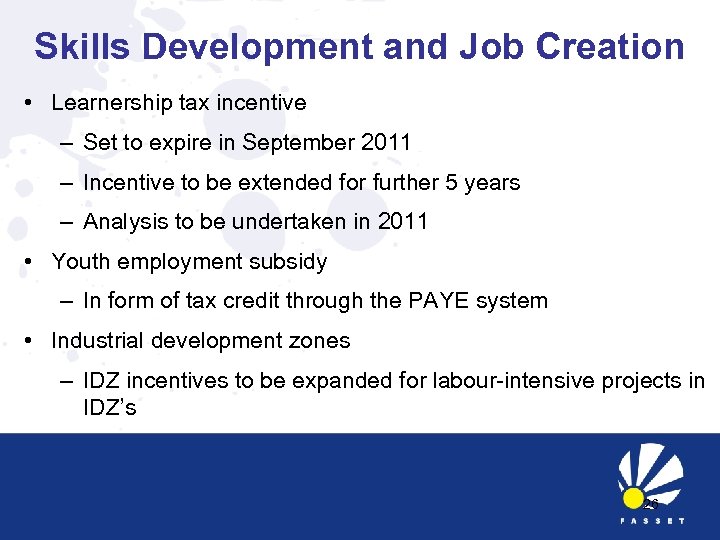 Skills Development and Job Creation • Learnership tax incentive – Set to expire in
