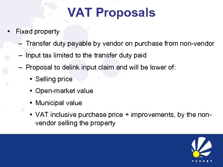 VAT Proposals • Fixed property – Transfer duty payable by vendor on purchase from