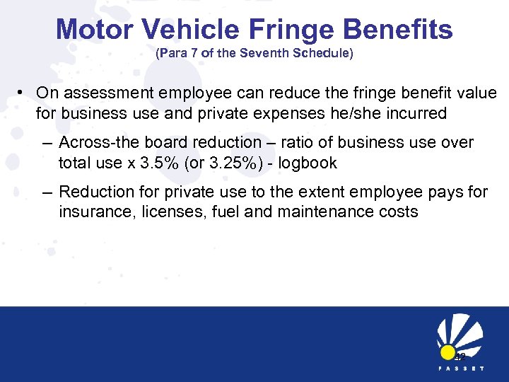 Motor Vehicle Fringe Benefits (Para 7 of the Seventh Schedule) • On assessment employee