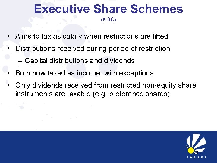 Executive Share Schemes (s 8 C) • Aims to tax as salary when restrictions