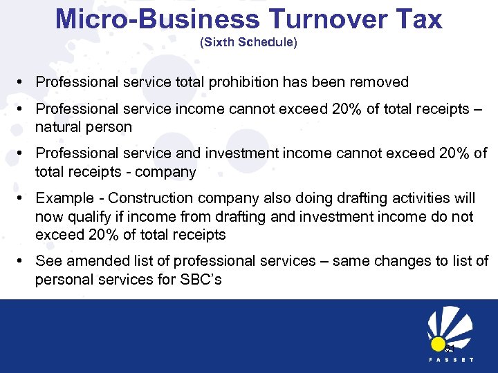 Micro-Business Turnover Tax (Sixth Schedule) • Professional service total prohibition has been removed •
