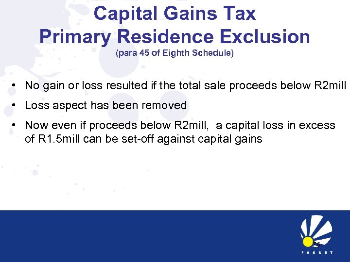 Capital Gains Tax Primary Residence Exclusion (para 45 of Eighth Schedule) • No gain