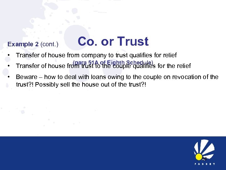 Example 2 (cont. ) Co. or Trust • Transfer of house from company to