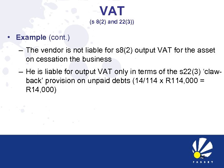 VAT (s 8(2) and 22(3)) • Example (cont. ) – The vendor is not