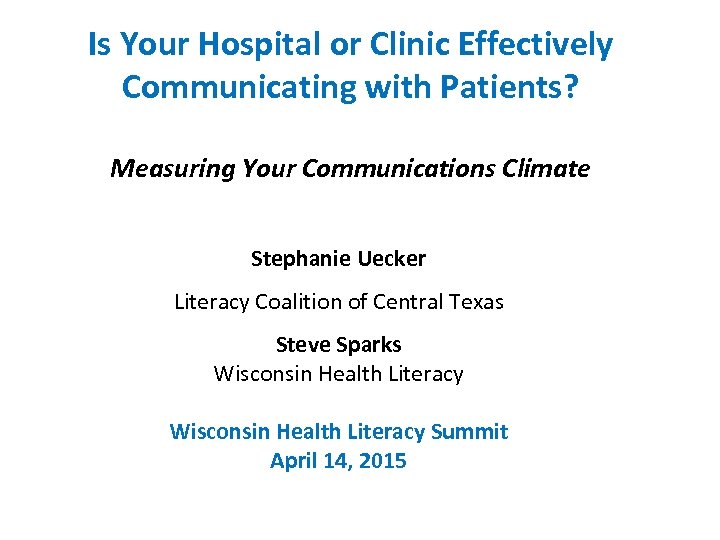 Is Your Hospital or Clinic Effectively Communicating with Patients? Measuring Your Communications Climate Stephanie