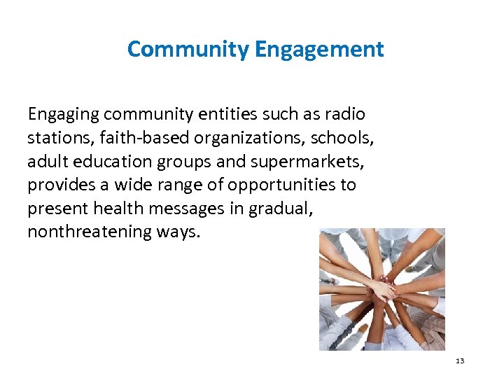 Community Engagement Engaging community entities such as radio stations, faith-based organizations, schools, adult education