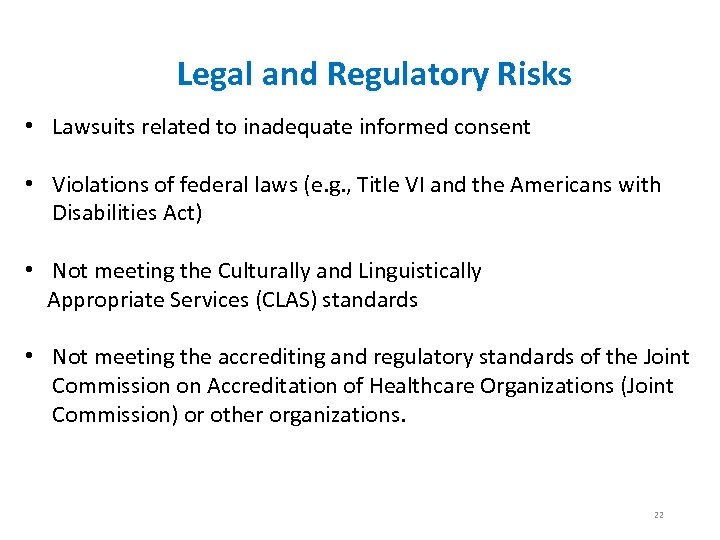 Legal and Regulatory Risks • Lawsuits related to inadequate informed consent • Violations of