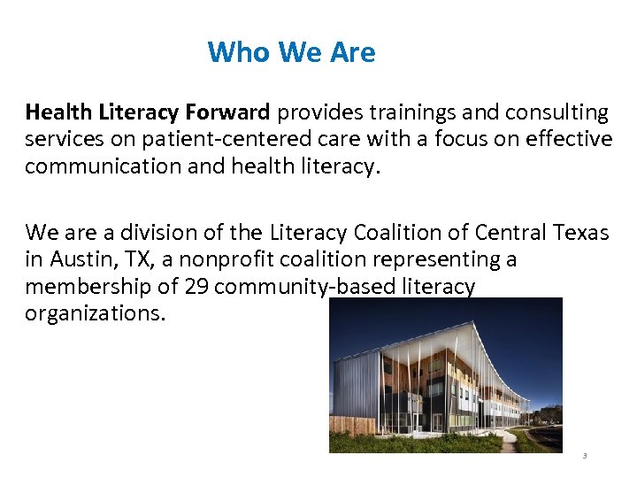 Who We Are Health Literacy Forward provides trainings and consulting services on patient-centered care