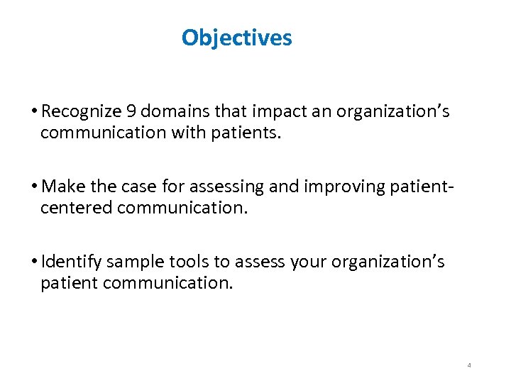 Objectives • Recognize 9 domains that impact an organization’s communication with patients. • Make