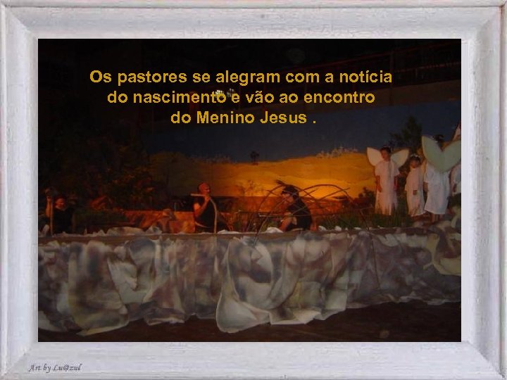 Os pastores se alegram com a notícia do nascimento e vão ao encontro do