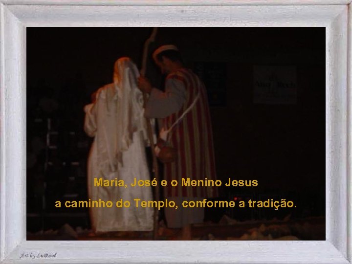 Maria, José e o Menino Jesus a caminho do Templo, conforme a tradição. 