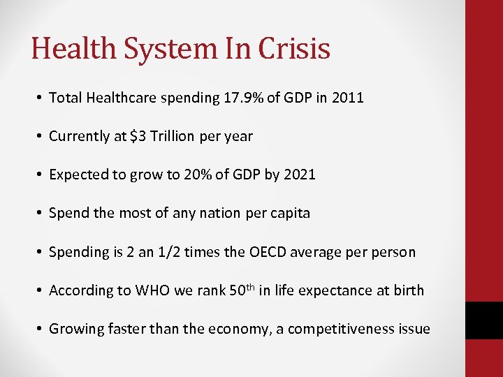 Health System In Crisis • Total Healthcare spending 17. 9% of GDP in 2011