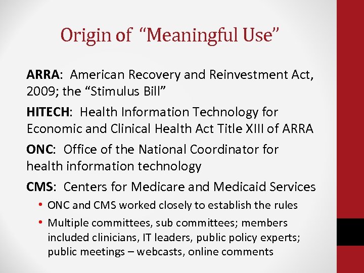 Origin of “Meaningful Use” ARRA: American Recovery and Reinvestment Act, 2009; the “Stimulus Bill”