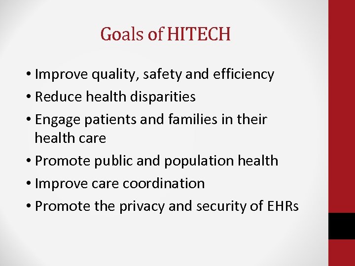 Goals of HITECH • Improve quality, safety and efficiency • Reduce health disparities •