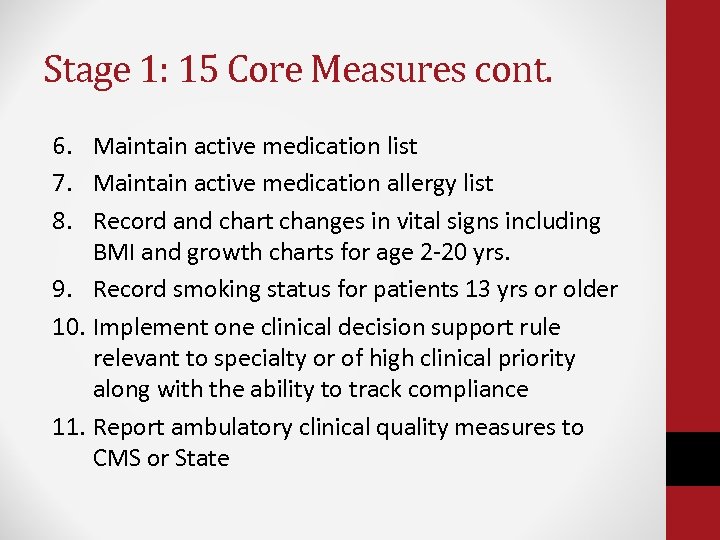 Stage 1: 15 Core Measures cont. 6. Maintain active medication list 7. Maintain active