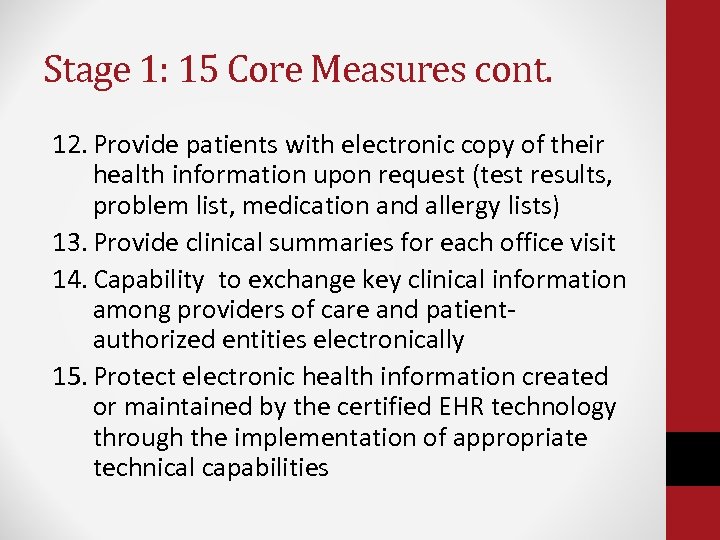Stage 1: 15 Core Measures cont. 12. Provide patients with electronic copy of their