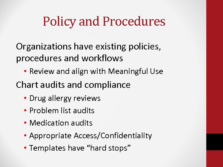Policy and Procedures Organizations have existing policies, procedures and workflows • Review and align