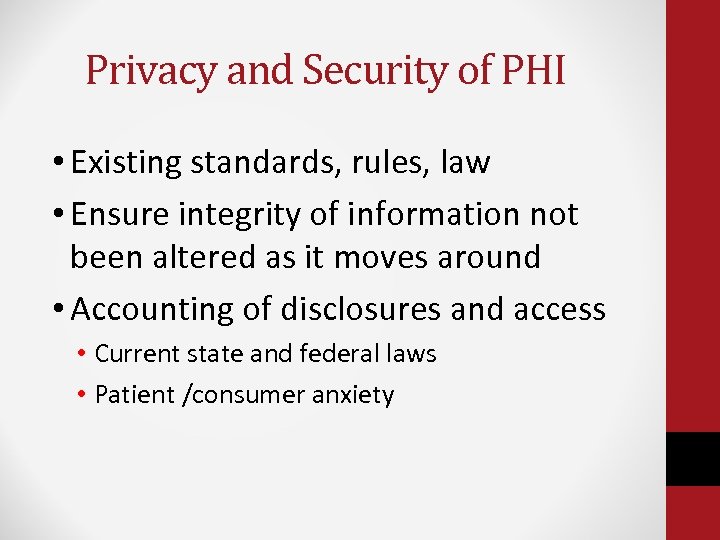Privacy and Security of PHI • Existing standards, rules, law • Ensure integrity of
