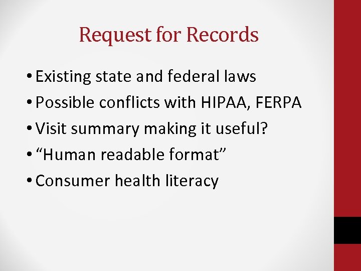 Request for Records • Existing state and federal laws • Possible conflicts with HIPAA,