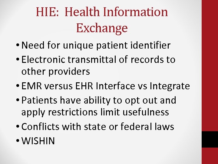 HIE: Health Information Exchange • Need for unique patient identifier • Electronic transmittal of