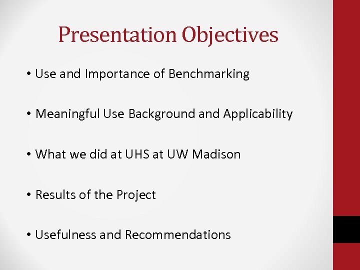 Presentation Objectives • Use and Importance of Benchmarking • Meaningful Use Background and Applicability