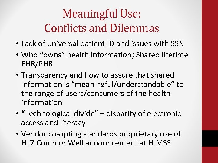 Meaningful Use: Conflicts and Dilemmas • Lack of universal patient ID and issues with