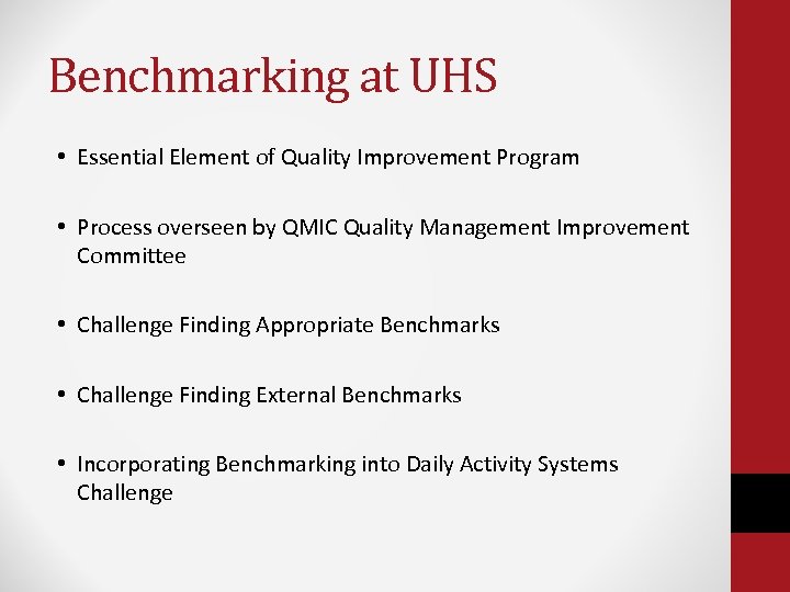 Benchmarking at UHS • Essential Element of Quality Improvement Program • Process overseen by
