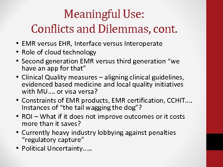 Meaningful Use: Conflicts and Dilemmas, cont. • EMR versus EHR, Interface versus Interoperate •