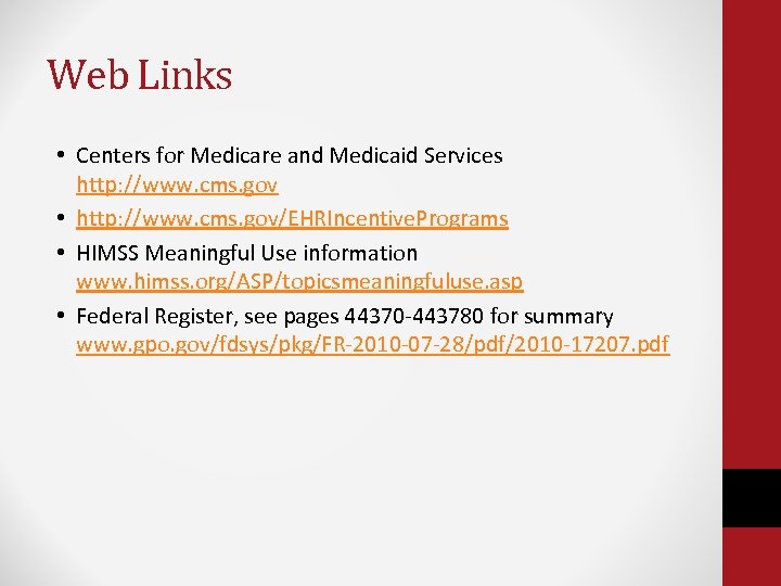 Web Links • Centers for Medicare and Medicaid Services http: //www. cms. gov •