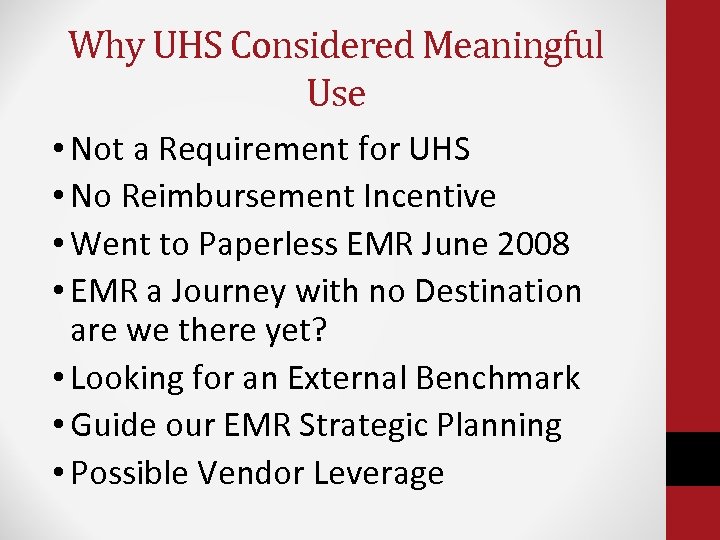 Why UHS Considered Meaningful Use • Not a Requirement for UHS • No Reimbursement
