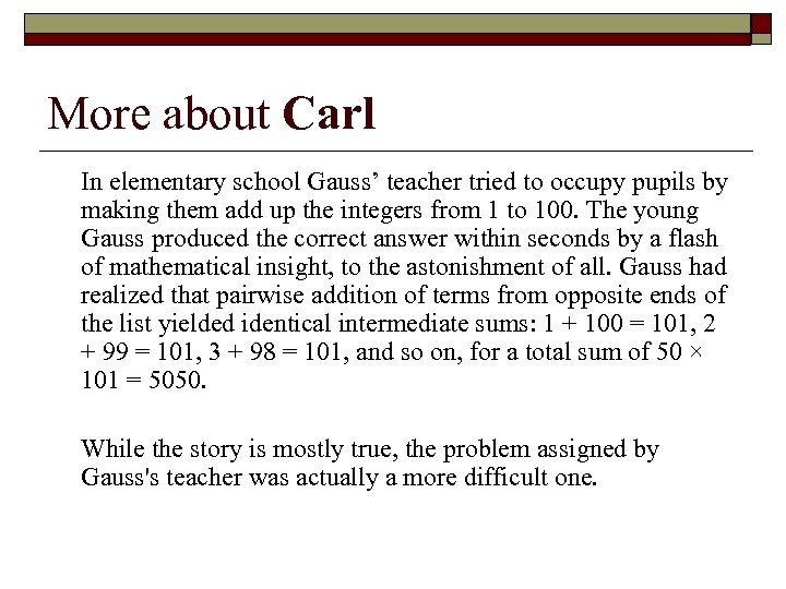 More about Carl In elementary school Gauss’ teacher tried to occupy pupils by making