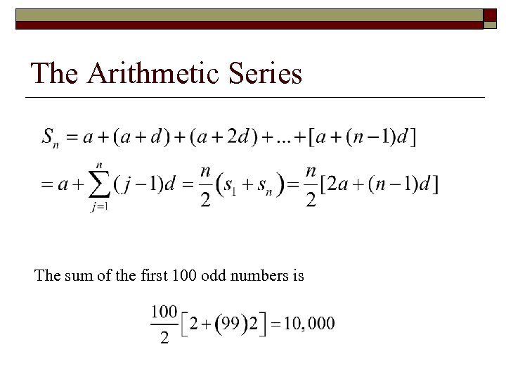 The Arithmetic Series The sum of the first 100 odd numbers is 