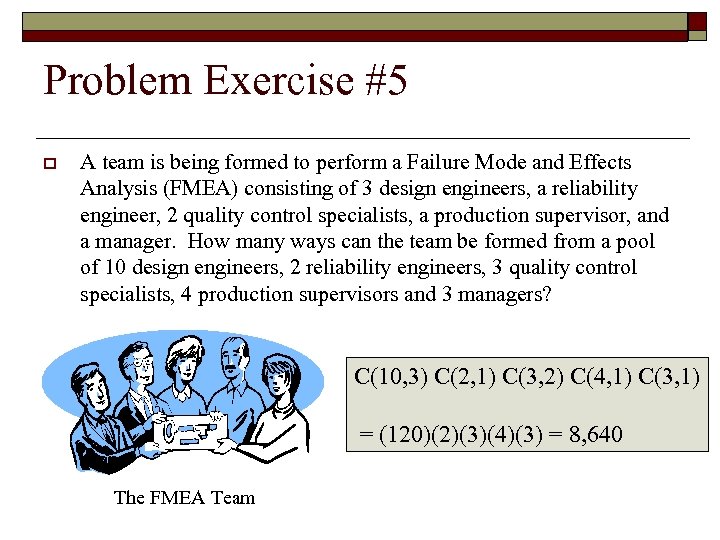 Problem Exercise #5 o A team is being formed to perform a Failure Mode