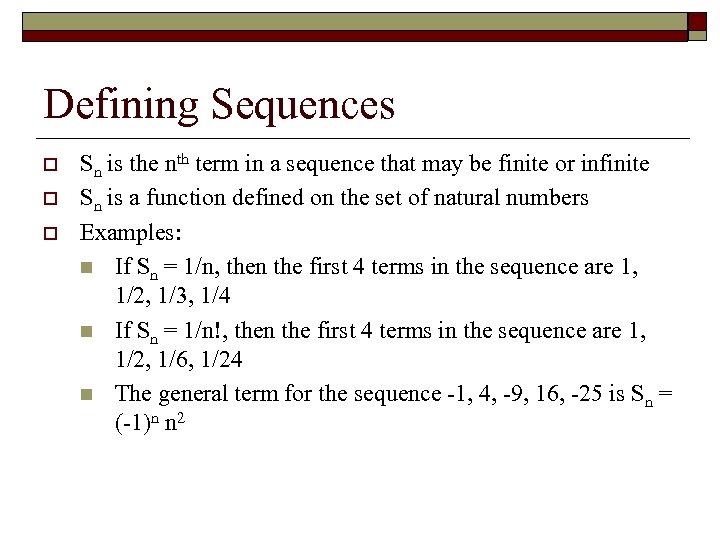 Defining Sequences o o o Sn is the nth term in a sequence that