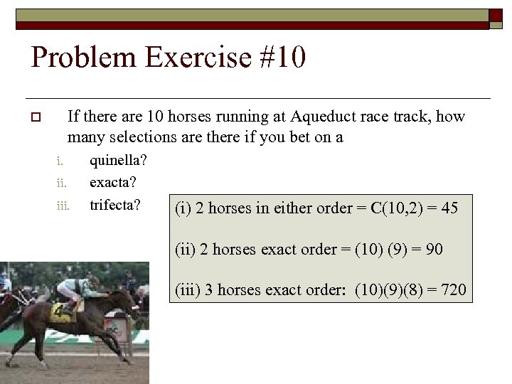 Problem Exercise #10 If there are 10 horses running at Aqueduct race track, how