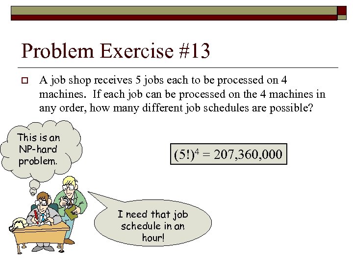Problem Exercise #13 o A job shop receives 5 jobs each to be processed