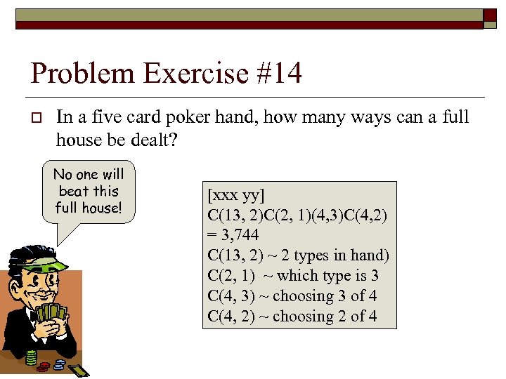 Problem Exercise #14 o In a five card poker hand, how many ways can