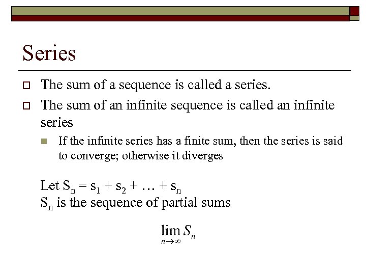 Series o o The sum of a sequence is called a series. The sum