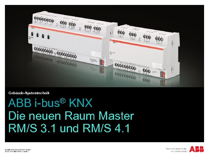 Gebäude-Systemtechnik ABB i-bus® KNX Die neuen Raum Master RM/S 3. 1 und RM/S 4.