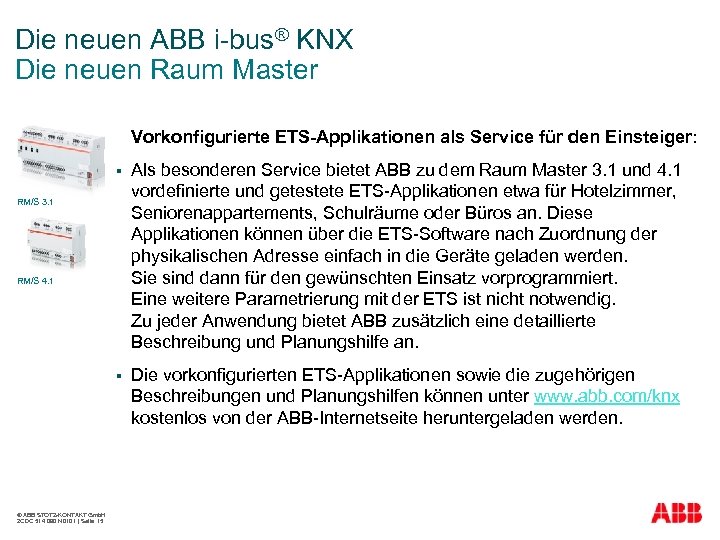 Die neuen ABB i-bus® KNX Die neuen Raum Master Vorkonfigurierte ETS-Applikationen als Service für