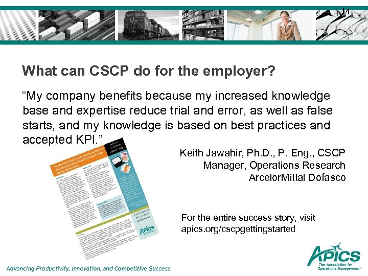 14 What can CSCP do for the employer? “My company benefits because my increased