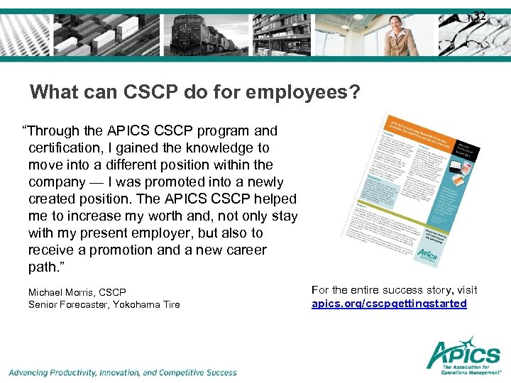 32 What can CSCP do for employees? “Through the APICS CSCP program and certification,