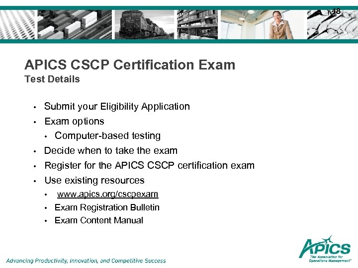 48 APICS CSCP Certification Exam Test Details • • • Submit your Eligibility Application