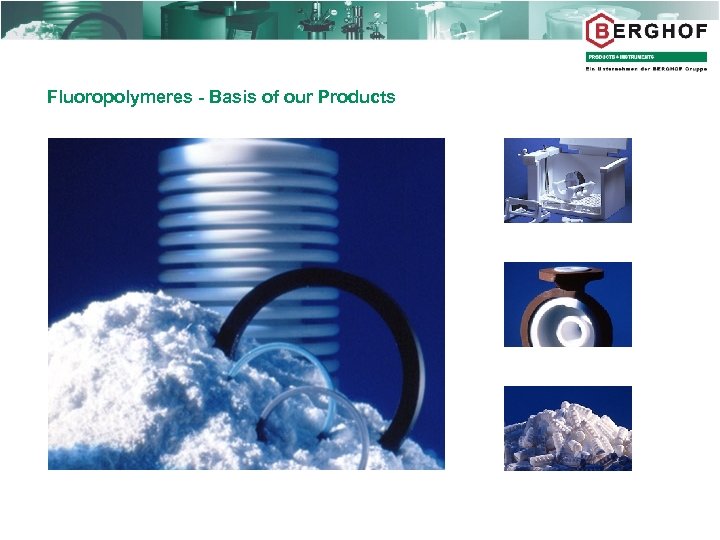 Fluoropolymeres - Basis of our Products 