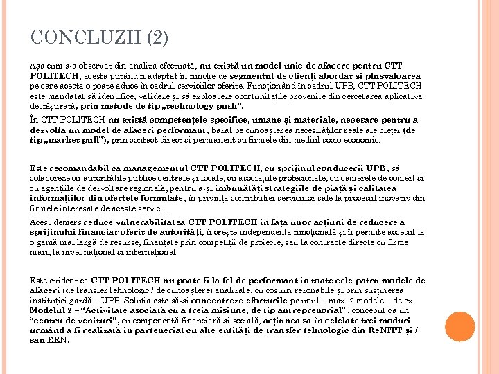 CONCLUZII (2) Așa cum s-a observat din analiza efectuată, nu există un model unic