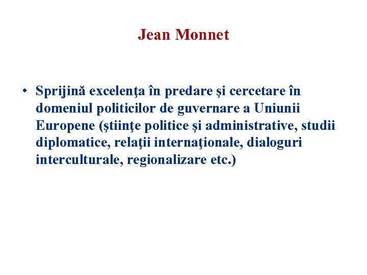 Jean Monnet • Sprijină excelenţa în predare şi cercetare în domeniul politicilor de guvernare