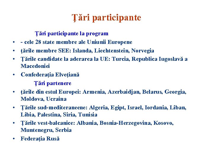 Ţări participante • • Ţări participante la program - cele 28 state membre ale