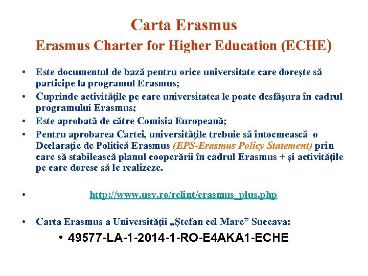 Carta Erasmus Charter for Higher Education (ECHE) • Este documentul de bază pentru orice