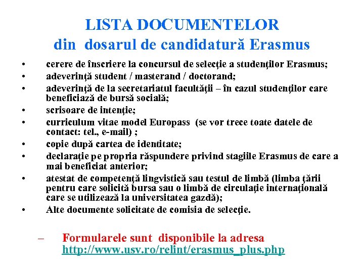 LISTA DOCUMENTELOR din dosarul de candidatură Erasmus • • • cerere de înscriere la