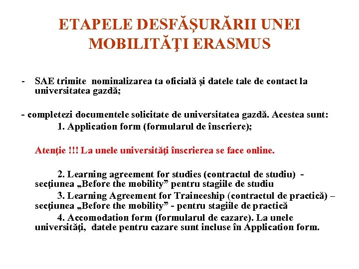 ETAPELE DESFĂŞURĂRII UNEI MOBILITĂŢI ERASMUS - SAE trimite nominalizarea ta oficială şi datele tale